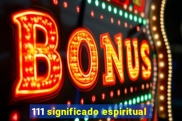 111 significado espiritual